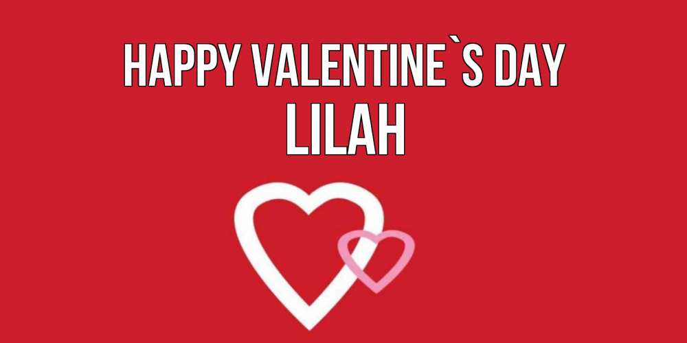 Greetings card с именем, Lilah Happy Valentine`s Day Красненькая валентинка для влюбленных Greetings with text for free download 